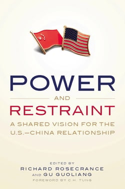 Power and Restraint - A Shared Vision for the U.S.-China Relationship