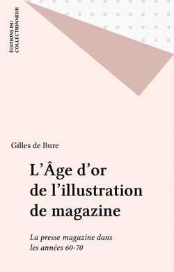 L'Âge d'or de l'illustration de magazine - La presse magazine dans les années 60-70