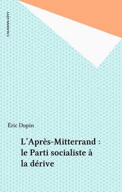 L'Après-Mitterrand : le Parti socialiste à la dérive
