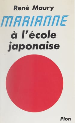 Marianne à l'école japonaise - La réussite du Japon au service des Français
