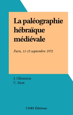 La paléographie hébraïque médiévale - Paris, 11-13 septembre 1972