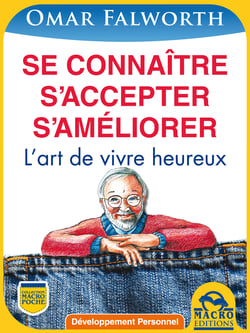 Se connaître S’accepter S’améliorer - L’art de vivre heureux
