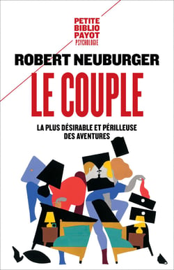 Le couple - Le désirable et le périlleux