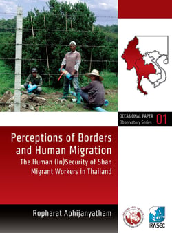 Perceptions of Borders and Human Migration - The Human (In)Security of Shan Migrant Workers in Thailand