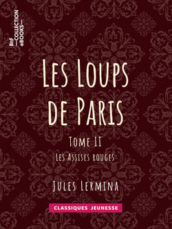 Les Loups de Paris - Tome II - Les Assises rouges