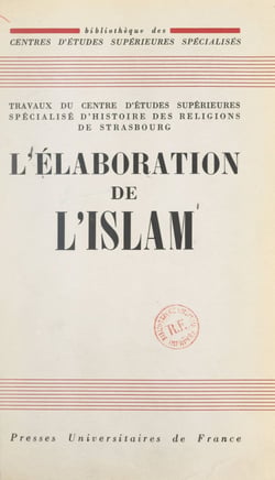 L'élaboration de l'Islam - Colloque de Strasbourg, 12-13-14 juin 1959