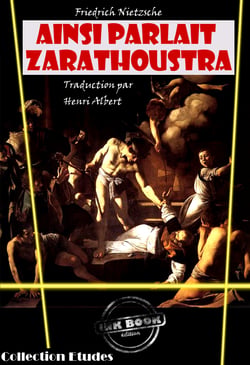 Ainsi parlait Zarathoustra, un livre pour tous et pour personne? [édition intégrale revue et mise à jour] - édition intégrale