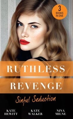 Ruthless Revenge: Sinful Seduction - Demetriou Demands His Child / Olivero's Outrageous Proposal / Rafael's Contract Bride