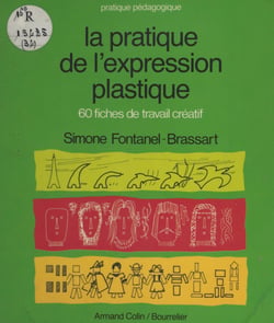 La pratique de l'expression plastique - 60 fiches de travail créatif