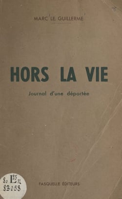 Hors la vie - Journal d'une déportée