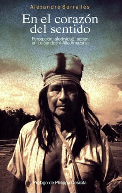 En el corazón del sentido - Percepción, afectividad, acción en los candoshi, Alta Amazonia