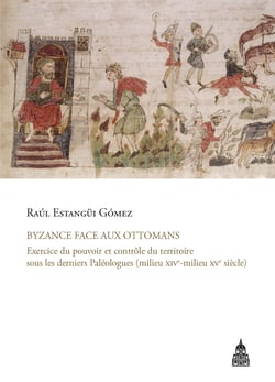 Byzance face aux ottomans - Exercice du pouvoir et contrôle du territoire sous les derniers Paléologues (milieu xive-milieu xve siècle)