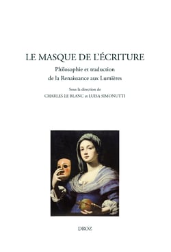 Le masque de l’écriture - Philosophie et traduction de la Renaissance aux Lumières