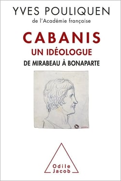 Cabanis, un idéologue - De Mirabeau à Bonaparte