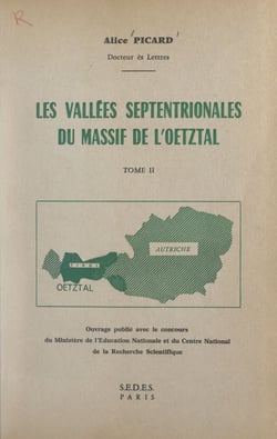 Les vallées septentrionales du massif de l'Œtztal (2) - Thèse pour le Doctorat ès lettres présentée à la Faculté des lettres et sciences humaines de l'Université de Paris