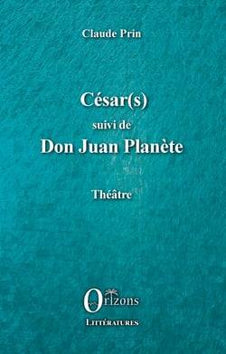 César(s) suivi de Don Juan PLanète - Théâtre