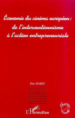 ECONOMIE DU CINEMA EUROPEEN : DE L'INTERVENTIONNISME A L'ACTION ENTREPRENEURIALE