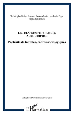 Les classes populaires aujourd'hui - Portraits de familles, cadres sociologiques