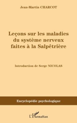 Leçons sur les maladies du système nerveux faites à la Salpêtrières (1872-1873)