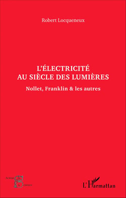 L'électricité au siècle des Lumières - Nollet, Franklin &amp; les autres
