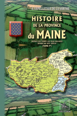 Histoire de la Province du Maine  (Tome 1) - (depuis les temps les plus reculés jusqu'au XIXe siècle)