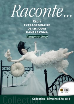 Raconte… - Récit extraordinaire de 126 jours dans le coma