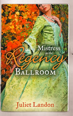 Mistress in the Regency Ballroom - The Rake's Unconventional Mistress / Marrying the Mistress
