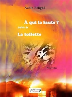 À qui la faute? suivie de La toilette - Nouvelles