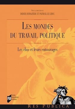 Les mondes du travail politique : Les élus et leurs entourages