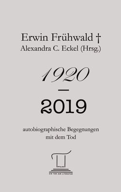 1920 - 2019 - autobiographische Begegnungen mit dem Tod