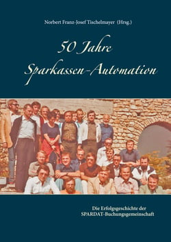 50 Jahre Sparkassen-Automation - Die Erfolgsgeschichte der SPARDAT-Buchungsgemeinschaft