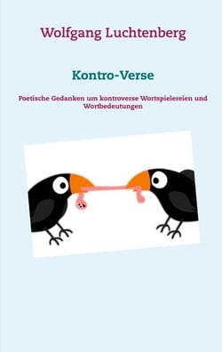 Kontro-Verse - Poetische Gedanken um kontroverse  Wortspielereien und Wortbedeutungen