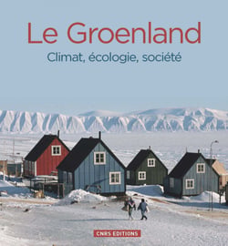 Le Groenland. Climat, écologie, société - Climat, écologie, société