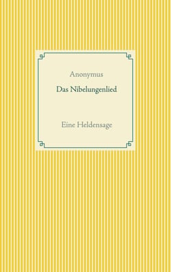 Das Nibelungenlied - Eine Heldensage