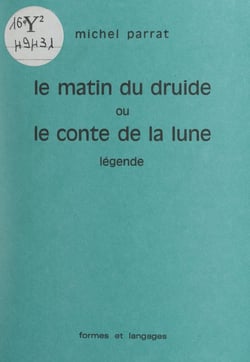 Le matin du druide - Ou Le conte de la lune