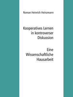 Kooperatives Lernen in kontroverser Diskussion - Eine Wissenschaftliche Hausarbeit aus dem Fachbereich der Pädagogik