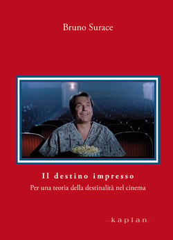 Il destino impresso - Per una teoria della destinalità del cinema