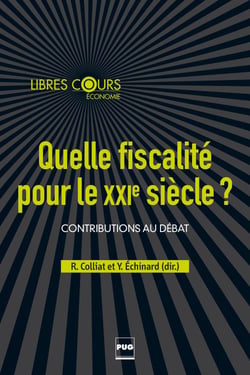 Quelle fiscalité pour le XXIe siècle ? - Contributions au débat