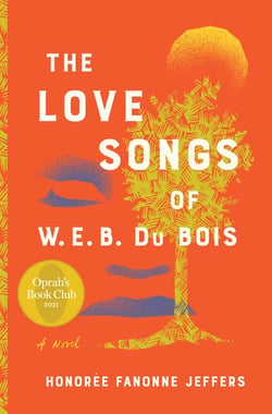 The Love Songs of W.E.B. Du Bois - A Novel