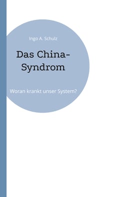 Das China-Syndrom - Woran krankt unser System?