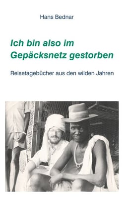 Ich bin also im Gepäcksnetz gestorben - Reisetagebücher