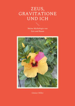 Zeus, Gravitatione und Ich - Meine Mythologie von Zeit und Raum