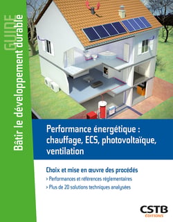 Performance énergétique : chauffage, ECS, photovoltaique, ventilation - Choix et mise en oeuvre des procédés