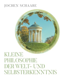 Kleine Philosophie der Welt- und Selbsterkenntnis - Essays, Betrachtungen, Briefe 2022