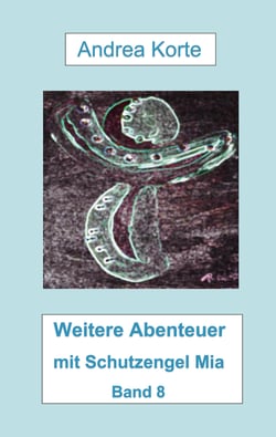 Weitere Abenteuer mit Schutzengel Mia - Band 8