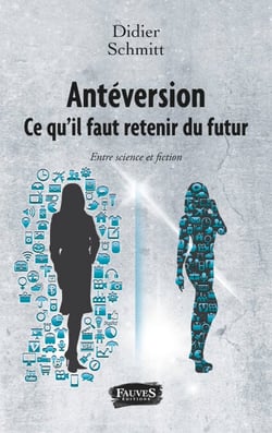 Antéversion. Ce qu'il faut retenir du futur - Entre science et fiction