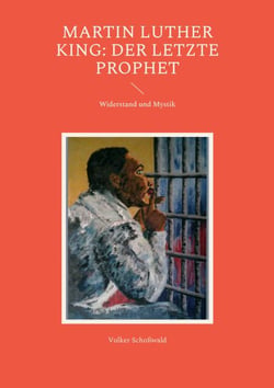 Martin Luther King: Der letzte Prophet - Widerstand und Mystik