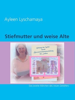 Stiefmutter und weise Alte - Das zweite Märchen des neuen Zeitalters