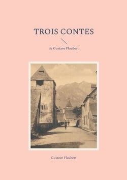 Trois Contes - de Gustave Flaubert