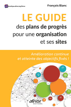 Le guide des plans de progrès pour une organisation et ses sites - Amélioration continue et atteinte des objectifs fixés !